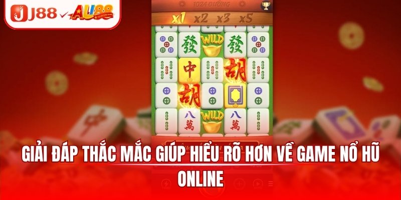 Nổ Hũ Online - Ưu Điểm Hấp Dẫn Và Bí Kíp Chơi Hay 2025 4 Giải đáp thắc mắc giúp hiểu rõ hơn về game nổ hũ online