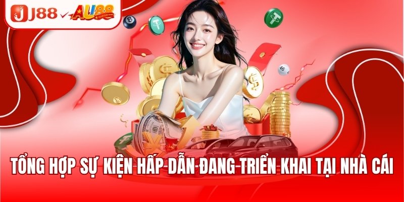 Tổng hợp sự kiện hấp dẫn đang triển khai tại nhà cái
